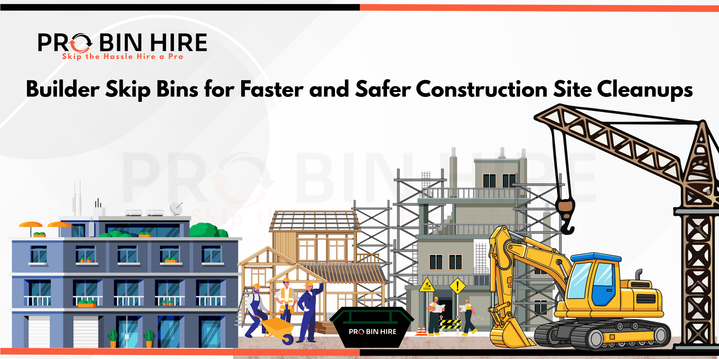 Builder Skip Bins for Faster and Safer Construction Site Cleanups