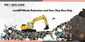 Landfill Waste Reduction and How Skip Bins Help