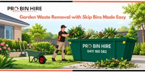 Garden waste removal using a Pro Bin Hire skip bin filled with branches and garden debris
